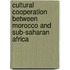 Cultural cooperation between Morocco and sub-Saharan Africa