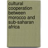 Cultural cooperation between Morocco and sub-Saharan Africa door Bassam Nejjar