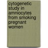Cytogenetic Study in Amniocytes from Smoking Pregnant Women by Rosa Ana De La Chica