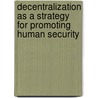 Decentralization As A Strategy For Promoting Human Security door Dinah Mayanja