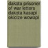 Dakota Prisoner of War Letters Dakota Kasapi Okicize Wowapi