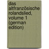 Das Altfranzösische Rolandslied, Volume 1 (German Edition) door Stengel Edmund