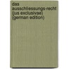 Das Ausschliessungs-Recht (Jus Exclusivae) (German Edition) by Wahrmund Ludwig