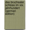 Das Bruchsaler Schloss Im Xix. Jahrhundert (German Edition) by Hirsch Fritz