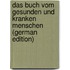 Das Buch Vom Gesunden Und Kranken Menschen (German Edition)