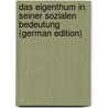 Das Eigenthum in Seiner Sozialen Bedeutung (German Edition) door Samter Adolph