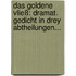 Das Goldene Vließ: Dramat. Gedicht In Drey Abtheilungen...