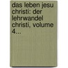 Das Leben Jesu Christi: Der Lehrwandel Christi, Volume 4... door Johann Nepomuk Sepp
