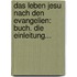 Das Leben Jesu Nach Den Evangelien: Buch. Die Einleitung...