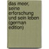 Das Meer, seine Erforschung und sein Leben (German Edition)