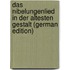 Das Nibelungenlied in Der Altesten Gestalt (German Edition)