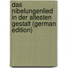 Das Nibelungenlied in Der Altesten Gestalt (German Edition) door Holtzmann Adolf