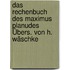 Das Rechenbuch Des Maximus Planudes Übers. Von H. Wäschke