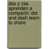 Das Y Zas Aprenden A Compartir/ Dot And Dash Learn To Share by Emma Dodd