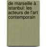 De Marseille à Istanbul: les acteurs de l'art contemporain door Fanny Roustan