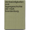 Denkwürdigkeiten und Tagesgeschichte der Mark Brandenburg. by Unknown