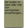 Der Boden Im Sack Oder Rest Von Vermischten Erzaehlungen... door François Félix Nogaret