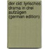 Der Cid: Lyrisches Drama in Drei Aufzügen (German Edition)