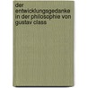 Der Entwicklungsgedanke in der Philosophie von Gustav Class door Bechmann