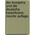 Der Kronprinz und die deutsche Kaiserkrone. Neunte Auflage.
