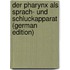 Der Pharynx Als Sprach- Und Schluckapparat (German Edition)