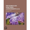 Der Roman Des K Nftigen Jahrhunderts (3-4); In Acht B Chern door M.R.J. Kai