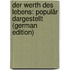 Der Werth Des Lebens: Populär Dargestellt (German Edition)