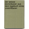 Der weisse Dominikaner; aus dem Tagebuch eines Unsichtbaren door Meyrink