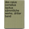 Des Caius Cornelius Tacitus Sämmtliche Werke, dritter Band door Publius Cornelius Tacitus