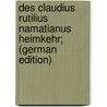 Des Claudius Rutilius Namatianus Heimkehr; (German Edition) door Lemniacus Itasius