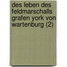 Des Leben Des Feldmarschalls Grafen York Von Wartenburg (2) door Johann Gustav Droysen