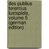 Des Publius Terentius Lustspiele, Volume 5 (German Edition)