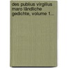 Des Publius Virgilius Maro Ländliche Gedichte, Volume 1... door Publius Maro Vergilius