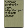 Designing Community Based Adaptation Plan to Climate Change door Ravi Kumar Shrestha