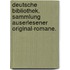 Deutsche Bibliothek. Sammlung auserlesener Original-Romane.