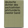 Deutsche Dichter des sechzehnten Jahrhunderts. Zweiter Band by Karl Goedeke