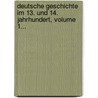Deutsche Geschichte Im 13. Und 14. Jahrhundert, Volume 1... door Ottokar Lorenz