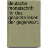 Deutsche Monatschrift für das gesamte Leben der Gegenwart. door Lohmeyer Julius