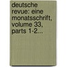 Deutsche Revue: Eine Monatsschrift, Volume 33, Parts 1-2... door Onbekend