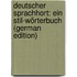 Deutscher Sprachhort: Ein Stil-Wörterbuch (German Edition)