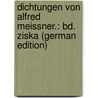 Dichtungen Von Alfred Meissner.: Bd. Ziska (German Edition) door Meissner Alfred