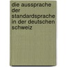 Die Aussprache Der Standardsprache in Der Deutschen Schweiz door Ingrid Hove