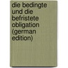 Die Bedingte Und Die Befristete Obligation (German Edition) by Sobtzick Felix