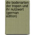 Die Bodenarten Der Tropen Und Ihr Nutzwert (German Edition)