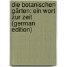 Die Botanischen Gärten: Ein Wort Zur Zeit (German Edition) by Heinrich Emil Koch Karl