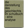 Die Darstellung des Geschlechts im Schulbuch - Eine Analyse door Griseldis Wedel