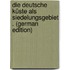 Die Deutsche Küste Als Siedelungsgebiet . (German Edition)