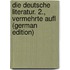 Die Deutsche Literatur. 2., Vermehrte Aufl (German Edition)