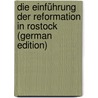 Die Einführung Der Reformation in Rostock (German Edition) by Vorberg Axel