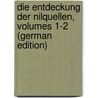 Die Entdeckung Der Nilquellen, Volumes 1-2 (German Edition) door Hanning Speke John